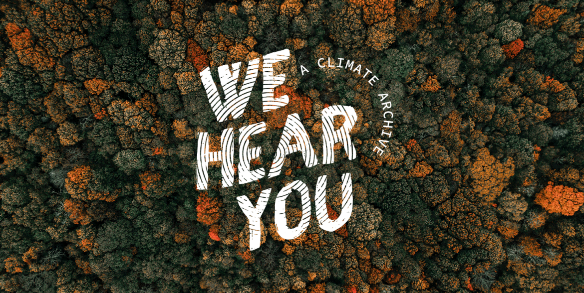 WE HEAR YOU - A CLIMATE ARCHIVE