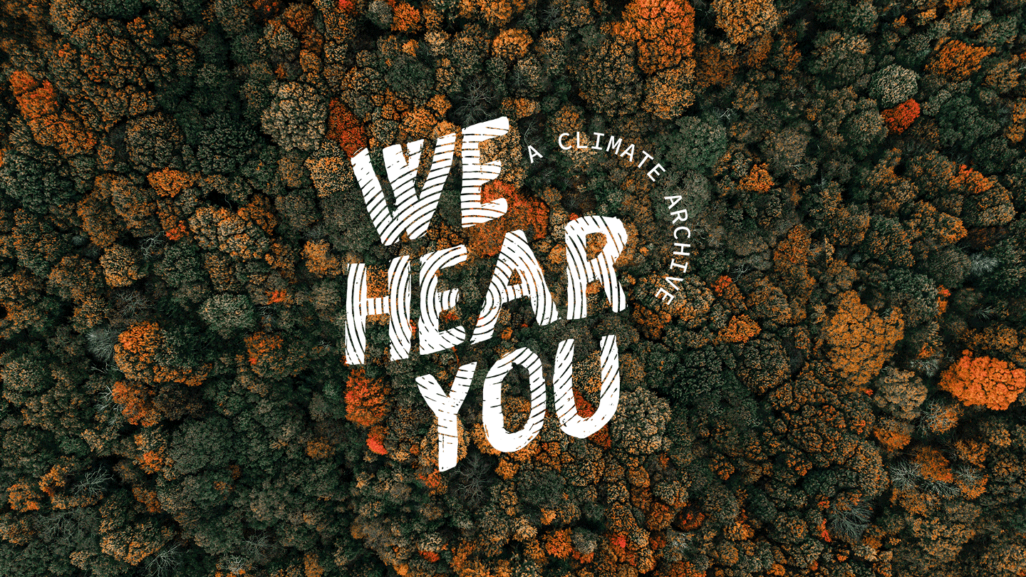 WE HEAR YOU - A CLIMATE ARCHIVE