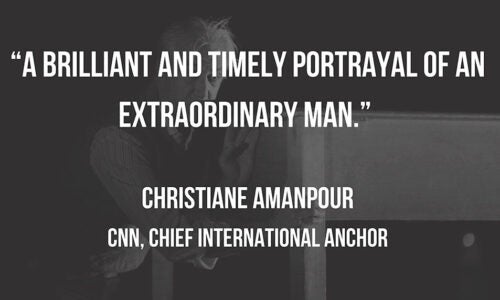 A black and white image of an old man performing. White text over the image reads "A brilliant and timely portrayal of an extraordinary man."-Christiane Amanpour, CNN, Chief International Anchor